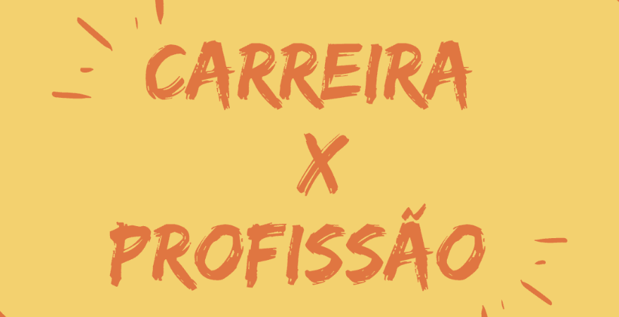 Qual a diferen&ccedil;a entre carreira e profiss&atilde;o